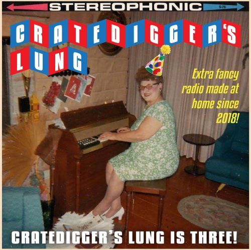 Cratedigger's Lung debuted on 11/30/18! <br>Thanks for listening, everybody!