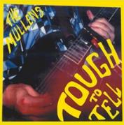 Mullens - Tough To Tell (Get Hip)