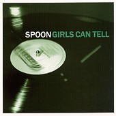 Spoon - Girls Can Tell (Merge)